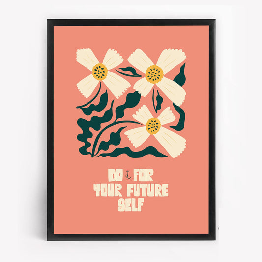 Inspirational Floral Poster | Do It for Your Future Self | Flower Wall Art Painting