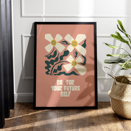 Inspirational Floral Poster | Do It for Your Future Self | Flower Wall Art Painting